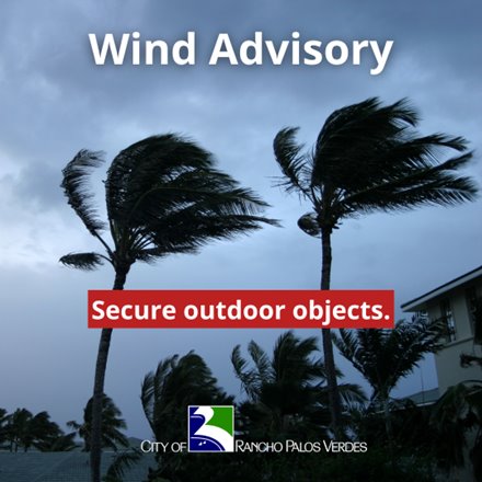 Wind Advisory - City of Rancho Palos Verdes - Secure outdoor objects