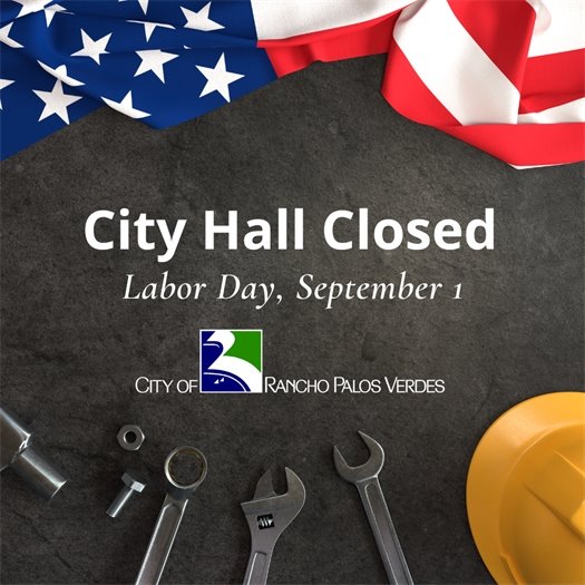 An American flag and an assortment of tools surround the City of Rancho Palos Verdes logo and a headline that says City Hall Closed on Labor Day, September 1.