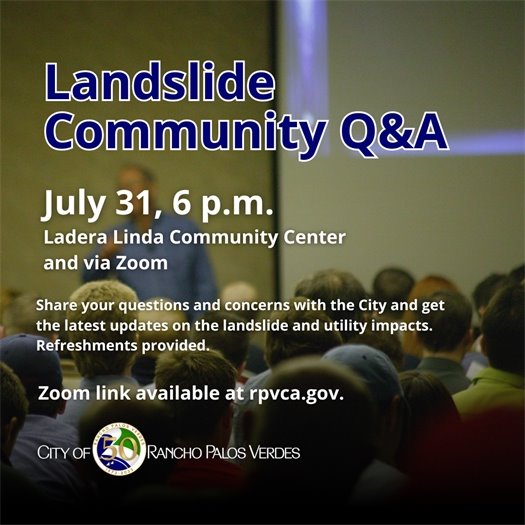 Landslide Community Q&A July 31 at 6 pm at Ladera Linda Community Center. Zoom link available at rpvca.gov.