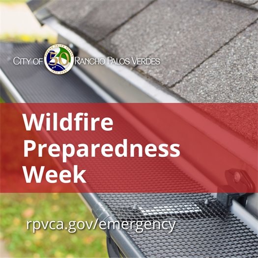 A rain gutter is clear of debris and has a noncombustible gutter cover to prevent buildup. A headline below the City of Rancho Palos Verdes logo says Wildfire Preparedness Week. A subhead says rpvca.gov/emergency.