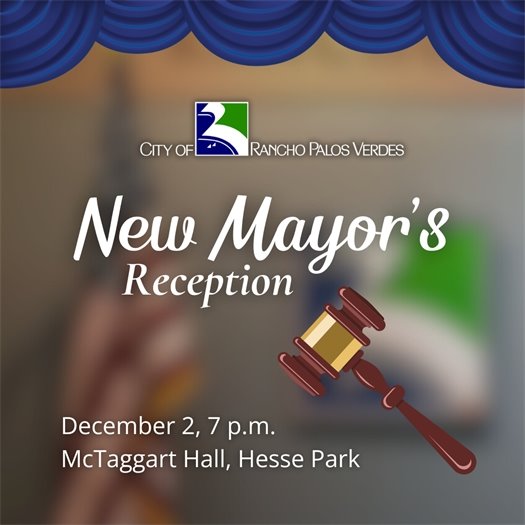 The Mayor's gavel is seen next to the American flag and the City of Rancho Palos Verdes seal in City Council chambers. A headline says New Mayor's Reception, December 2 at 7 p.m. in McTaggart Hall, Hesse Park.