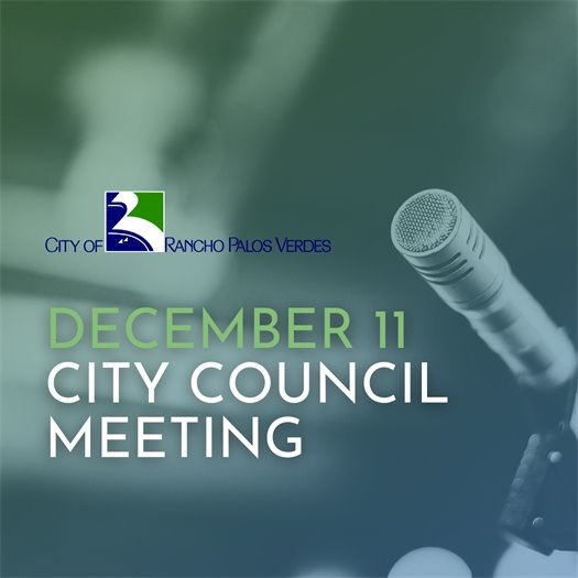 A microphone and a headline that says December 11 City Council Meeting under the City of Rancho Palos Verdes logo