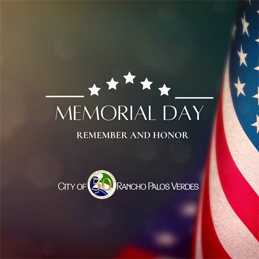 Next to an American flag, a headline above the City of Rancho Palos Verdes logo says Memorial Day, Remember and Honor.