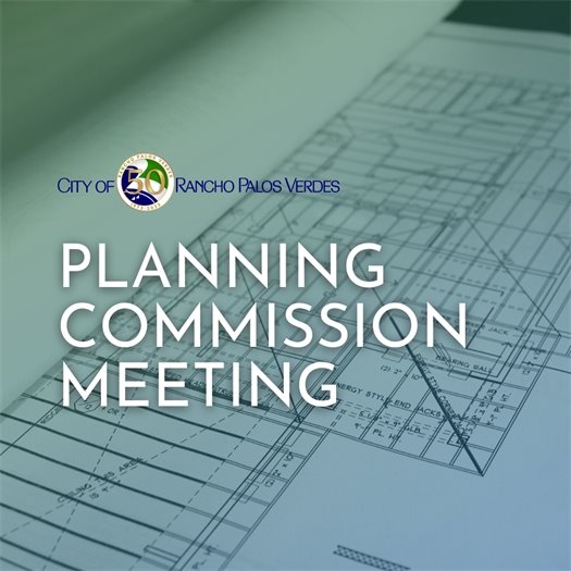 Building plans. Headline that says City of Rancho Palos Verdes Planning Commission Meeting