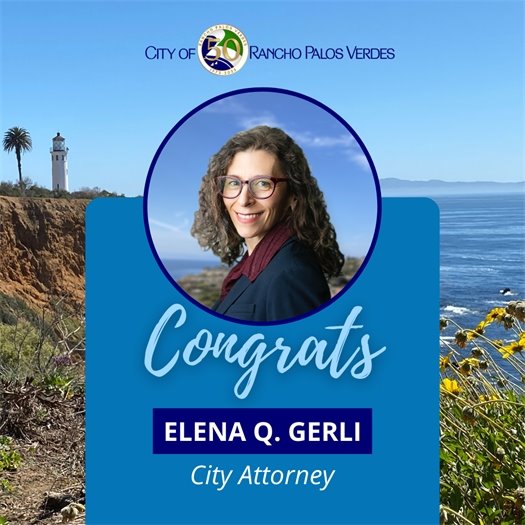 Elena Q. Gerli smiles outside Rancho Palos Verdes City Hall. A headline under the City of Rancho Palos Verdes logo says Congrats, Elena Q. Gerli, City Attorney.