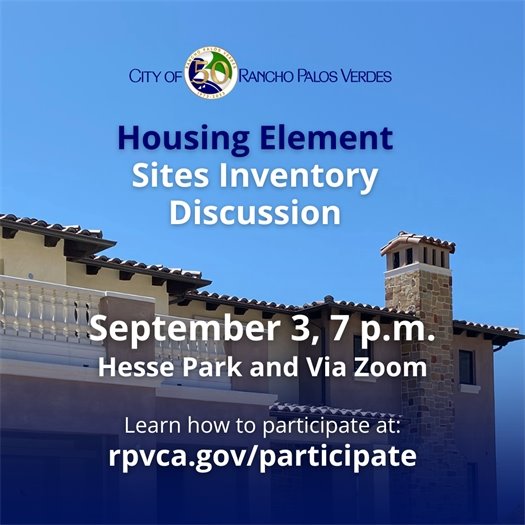 A home is under construction in Rancho Palos Verdes under a clear blue sky. A headline under the City of Rancho Palos Verdes logo says Housing Element Sites Inventory Discussion, September 3, 7 p.m., Hesse Park and Via Zoom. Learn how to participate at: rpvca.gov/participate