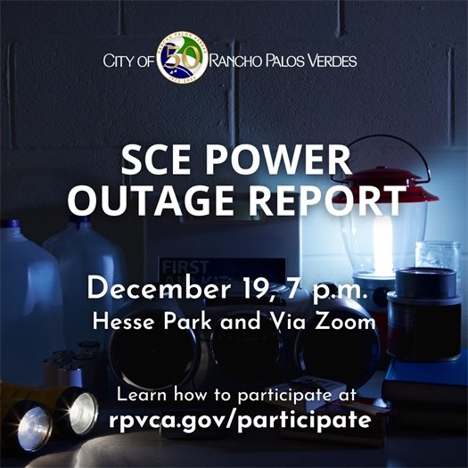 A lantern and flashlights shine light in a dark room during a power outage. A headline under the City of Rancho Palos Verdes logo says SCE Power Outage Report, December 19, 7 p.m., Hesse Park and Via Zoom. Learn how to participate at: rpvca.gov/participate