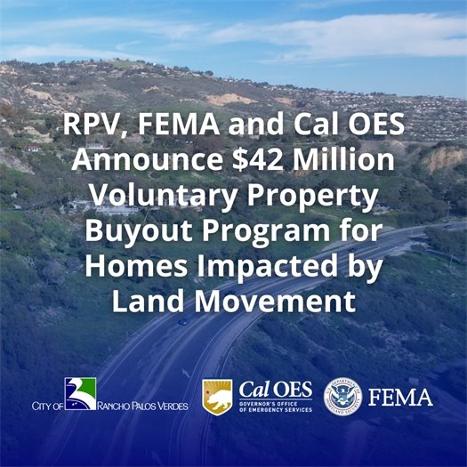 Palos Verdes Drive South winds through the Portuguese Bend Landslide area in Rancho Palos Verdes. A headline above logos for the City of Rancho Palos Verdes, Cal OES, and FEMA says RPV, FEMA and Cal OES Announce $42 Million Voluntary Property Buyout Program for Homes Impacted by Land Movement.