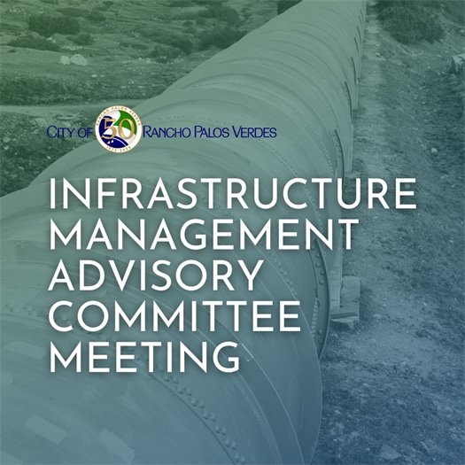 Large above-ground pipeline. City of Rancho Palos Verdes logo. Infrastructure Management Advisory Committee Meeting.