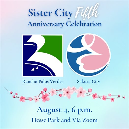 A headline above cherry blossoms and logos for the cities of Rancho Palos Verdes and Sakura City says Sister City Fifth Anniversary Celebration. Subheads say August 4, 6 p.m. at Hesse Park and Via Zoom.