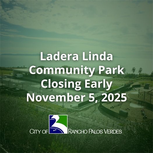 A playground abuts the Ladera Linda Community Center. A headline above the City of Rancho Palos Verdes logo says Ladera Linda Community Park Closing Early November 5, 2025.