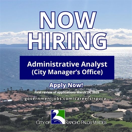 A Rancho Palos Verdes neighborhood overlooks the ocean, with Catalina Island in the background. A headline above the City of Rancho Palos Verdes logo says Now Hiring. Subheads say Administrative Analyst, City Manager's Office. Apply now! First review of applications March 24, 2025, governmentjobs.com/careers/rpvca