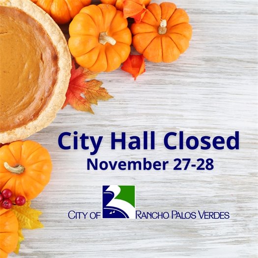 A pumpkin pie, pumpkins, and fall leaves are spread on a table for Thanksgiving. A headline above the City of Rancho Palos Verdes logo says City Hall Closed November 27-28.