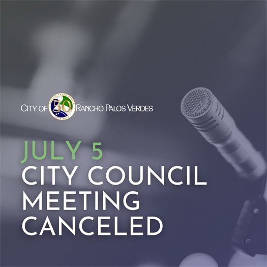 A microphone and a headline that says July 5 City Council Meeting Canceled under the City of Rancho Palos Verdes logo.