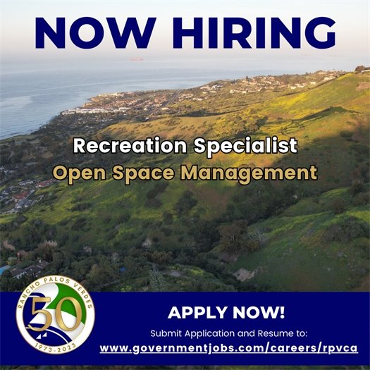 Sunshine illuminates a hillside and the Rancho Palos Verdes coastline. A headline above the City of Rancho Palos Verdes logo says Now Hiring. Subheads say Recreation Specialist, Open Space Management. Apply now! Submit Application and Resume to: www.governmentjobs.com/careers/rpvca