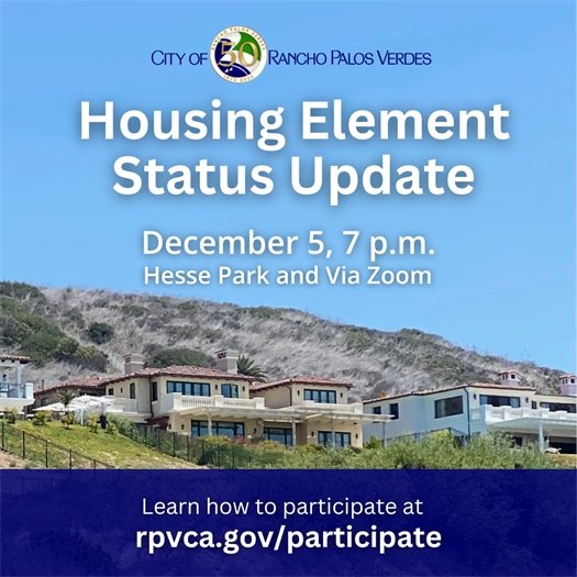 Homes are seen on a hillside in Rancho Palos Verdes. A headline below the City of Rancho Palos Verdes logo says Housing Element Status Update. Subheads say December 5, 7 p.m. at Hesse Park and via Zoom. Learn how to participate at: rpvca.gov