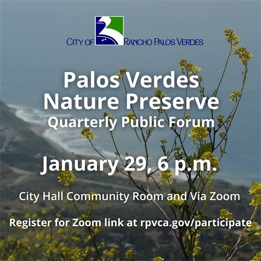 The Rancho Palos Verdes coastline is shown from Del Cerro Park, with yellow flowers in the foreground. A headline under the City of Rancho Palos Verdes logo says Palos Verdes Nature Preserve, Virtual Quarterly Public Forum, January 29, 6 p.m., Register for Zoom link at rpvca.gov/participate