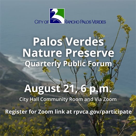 The Rancho Palos Verdes coastline is shown from Del Cerro Park, with yellow flowers in the foreground. A headline under the City of Rancho Palos Verdes logo says Palos Verdes Nature Preserve, Virtual Quarterly Public Forum, August 21, 6 p.m., Register for Zoom link at rpvca.gov/participate