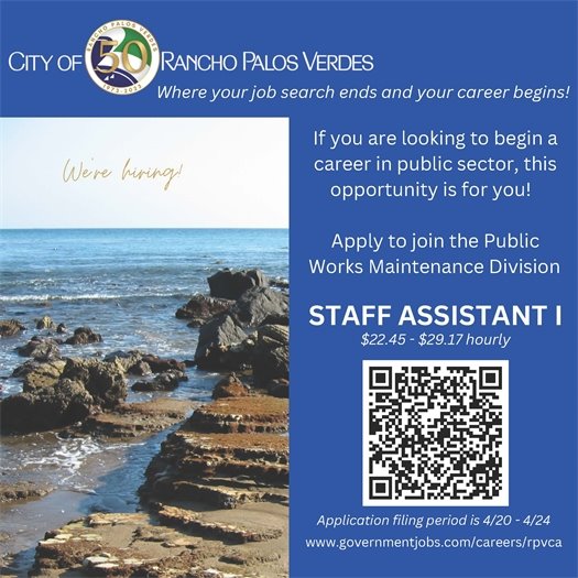 The City of Rancho Palos Verdes, where your job search ends and your career begins! If you are looking to begin a career in the public sector, this opportunity is for you! Apply to join the Public Works Maintenance Division as a Staff Assistant I, $22.45 - $29.17 hourly. Application filing period is 4/20 - 4/24. www.governmentjobs.com/careers/rpvca 