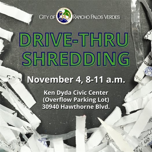 A headline under the City of Rancho Palos Verdes logo says Drive-Thru Shredding, November 4, 8-11 a.m., Ken Dyda Civic Center (Overflow Parking Lot) 30940 Hawthorne Blvd., against a background with shredded paper.