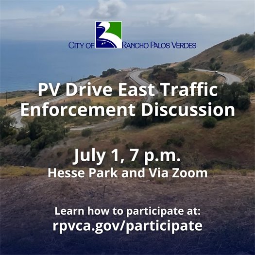 Hairpin turns make up the stretch of Palos Verdes Drive East known as the "Switchbacks." A headline under the City of Rancho Palos Verdes logo says PV Drive East Traffic Enforcement Discussion. Subheads say July 1, 7 p.m. Hesse Park and Via Zoom. Learn how to participate at: rpvca.gov/participate