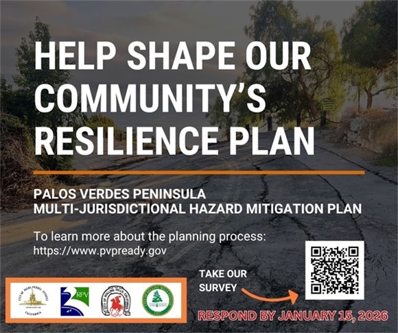 Help shape our community's resilience plan. Palos Verdes Peninsula Multi-Jurisdictional Hazard Mitigation Plan. To learn more about the planning process, go to pvpready.gov. Take our survey by January 15, 2026 at www.surveymonkey.com/r/PVP_HMP