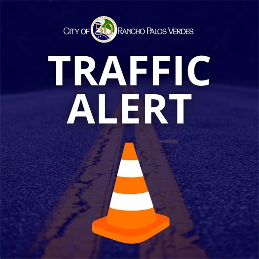 Beneath the City of Rancho Palos Verdes logo, a headline says Traffic Alert. A traffic cone sits on a roadway.