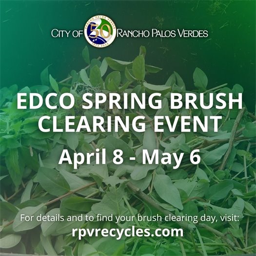 A pile of leaves and tree trimmings fills a green waste bin. A headline under the City of Rancho Palos Verdes logo says EDCO Spring Brush Clearing Event April 8 - May 6. For details and to find your brush clearing day, visit: rpvrecycles.com. 