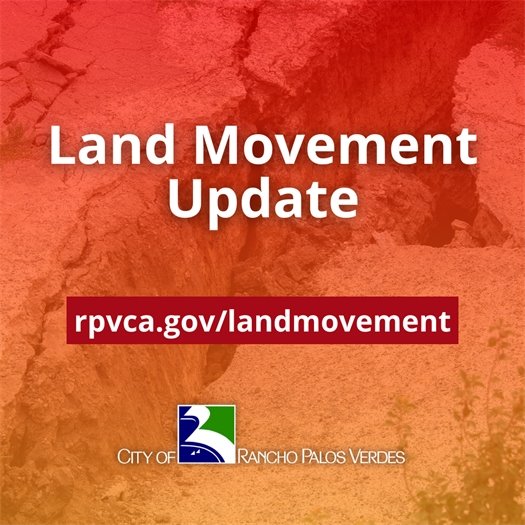  A crack runs through a roadway. A headline under the City of Rancho Palos Verdes logo says Land Movement Update. rpvca.gov/landmovement