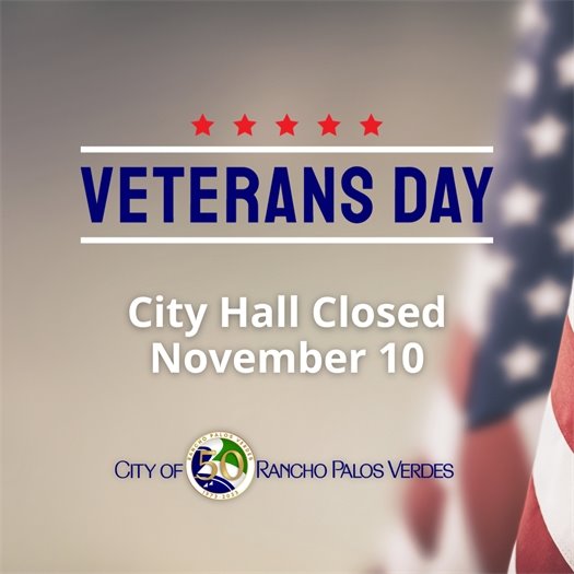 An American flag is shown out of focus in a background. A headline above the City of Rancho Palos Verdes logo says Veterans Day, City Hall Closed November 10.
