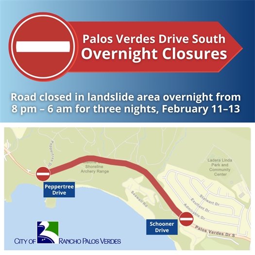 A headline above the City of Rancho Palos Verdes logo and next to a "Do Not Enter" symbol says Palos Verdes Drive South Overnight Closures. A subhead says Road closed in landslide area overnight from 8 pm – 6 am for three nights, February 11–13. A map shows the closure route on Palos Verdes Drive South between Peppertree Drive and Schooner Drive.