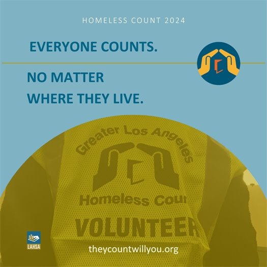 A volunteer wears a vest identifying their role in the Greater Los Angeles Homeless Count. A headline says Homeless Count 2024. Everyone counts. No matter where they live. A subhead above a logo for the Los Angeles Homeless Services Authority says theycountwillyou.org.