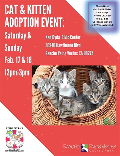 A basket is filled with adorable kittens. A headline above logos for Pedro Pet Pals and the City of Rancho Palos Verdes says Cat & Kitten Adoption Event. Subheads say Saturday and Sunday, February 17 and 18, 12-3 pm at the Ken Dyda Civic Center, 30940 Hawthorne Boulevard, Rancho Palos Verdes, CA 90275.