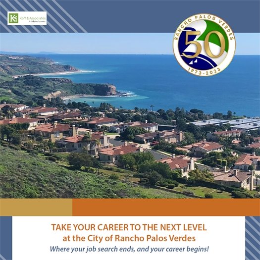 A neighborhood overlooks the scenic Rancho Palos Verdes coast. A headline below logos for Koff & Associates and the City of Rancho Palos Verdes says Take Your Career to the Next Level at the City of Rancho Palos Verdes. Where your job search ends and your career begins! 