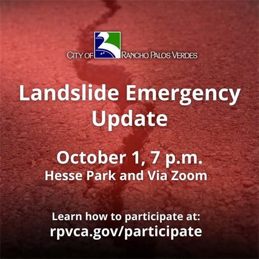  A crack runs through a roadway. A headline under the City of Rancho Palos Verdes logo says Landslide Emergency Update. October 1, 7 p.m., Hesse Park and Via Zoom. Learn how to participate at: rpvca.gov/participate.
