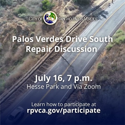 A crack runs through the steep dip on Palos Verdes Drive South known as the "ski jump." A headline under the City of Rancho Palos Verdes logo says Palos Verdes Drive South Repair Discussion, July 16, 7 p.m., Hesse Park and Via Zoom. Learn how to participate at: rpvca.gov/participate.