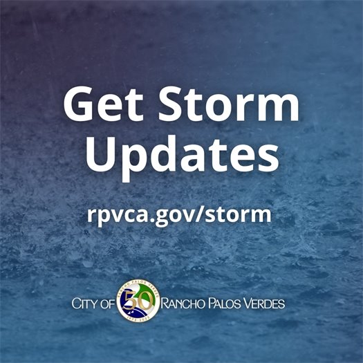 Heavy rain hits the ground. A headline above the Rancho Palos Verdes logo says Get Storm Updates.  rpvca.gov/storm
