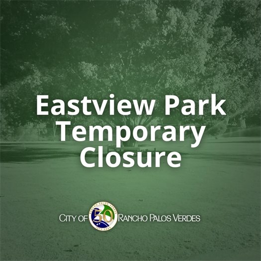 A large tree creates shade in the dog park at Eastview Park. A headline above the City of Rancho Palos Verdes logo says Eastview Park Temporary Closure.