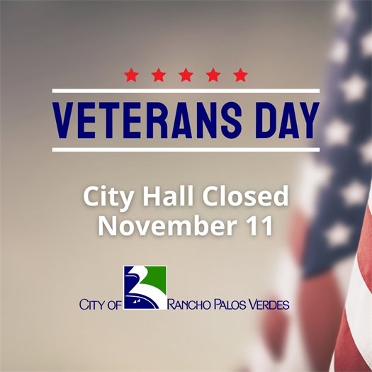 An American flag is shown out of focus in a background. A headline above the City of Rancho Palos Verdes logo says Veterans Day, City Hall Closed November 11.