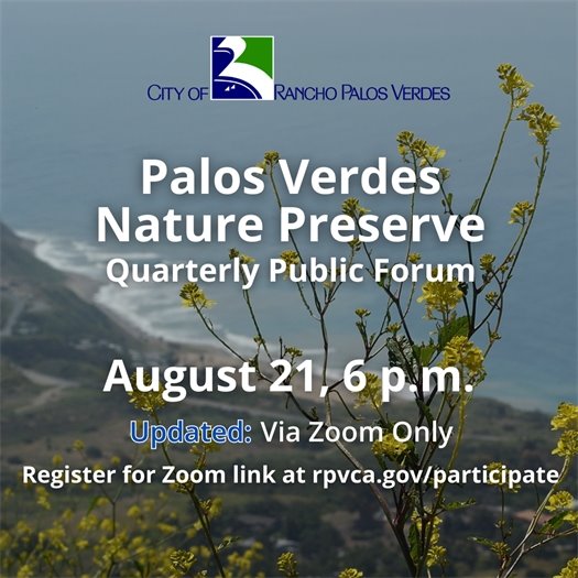 The Rancho Palos Verdes coastline is shown from Del Cerro Park, with yellow flowers in the foreground. A headline under the City of Rancho Palos Verdes logo says Palos Verdes Nature Preserve Quarterly Public Forum, August 21, 6 p.m., Register for Zoom link at rpvca.gov/participate