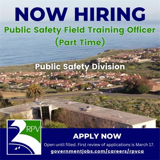 The Ken Dyda Civic Center in Rancho Palos Verdes overlooks the ocean. A headline above the City of Rancho Palos Verdes logo says Now Hiring. Subheads say Public Safety Field Training Officer (Part Time). Apply now. Open until filled. First review of applications is March 17. governmentjobs.com/careers/rpvca