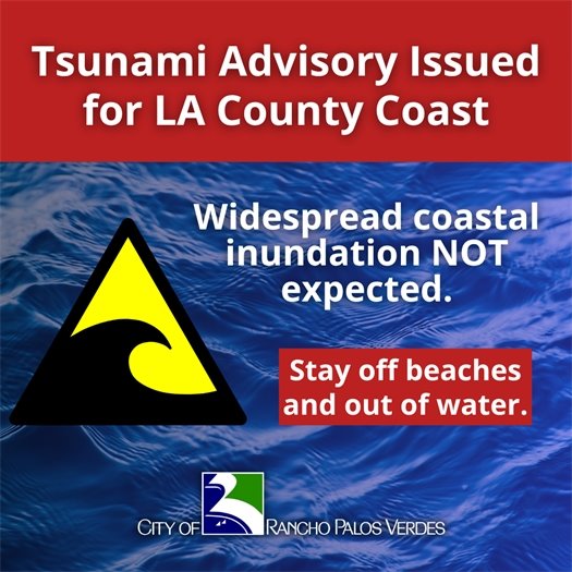 Tsunami Advisory Issued for LA County Coast. Widespread coastal inundation NOT expected. Stay off beaches and out of water.