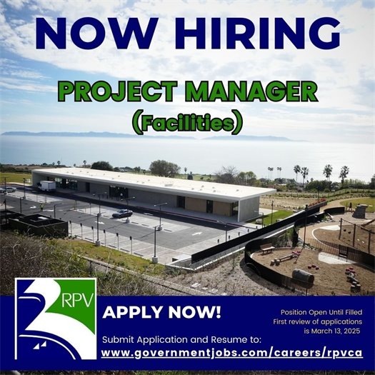 The Ladera Linda Community Center in Rancho Palos Verdes overlooks the ocean, with Catalina Island in the background. A headline above the City of Rancho Palos Verdes logo says Now Hiring. Subheads say Project Manager (Facilities). Apply now! Position open until filled. First review of applications is March 13, 2025. Submit application and resume to: governmentjobs.com/careers/rpvca