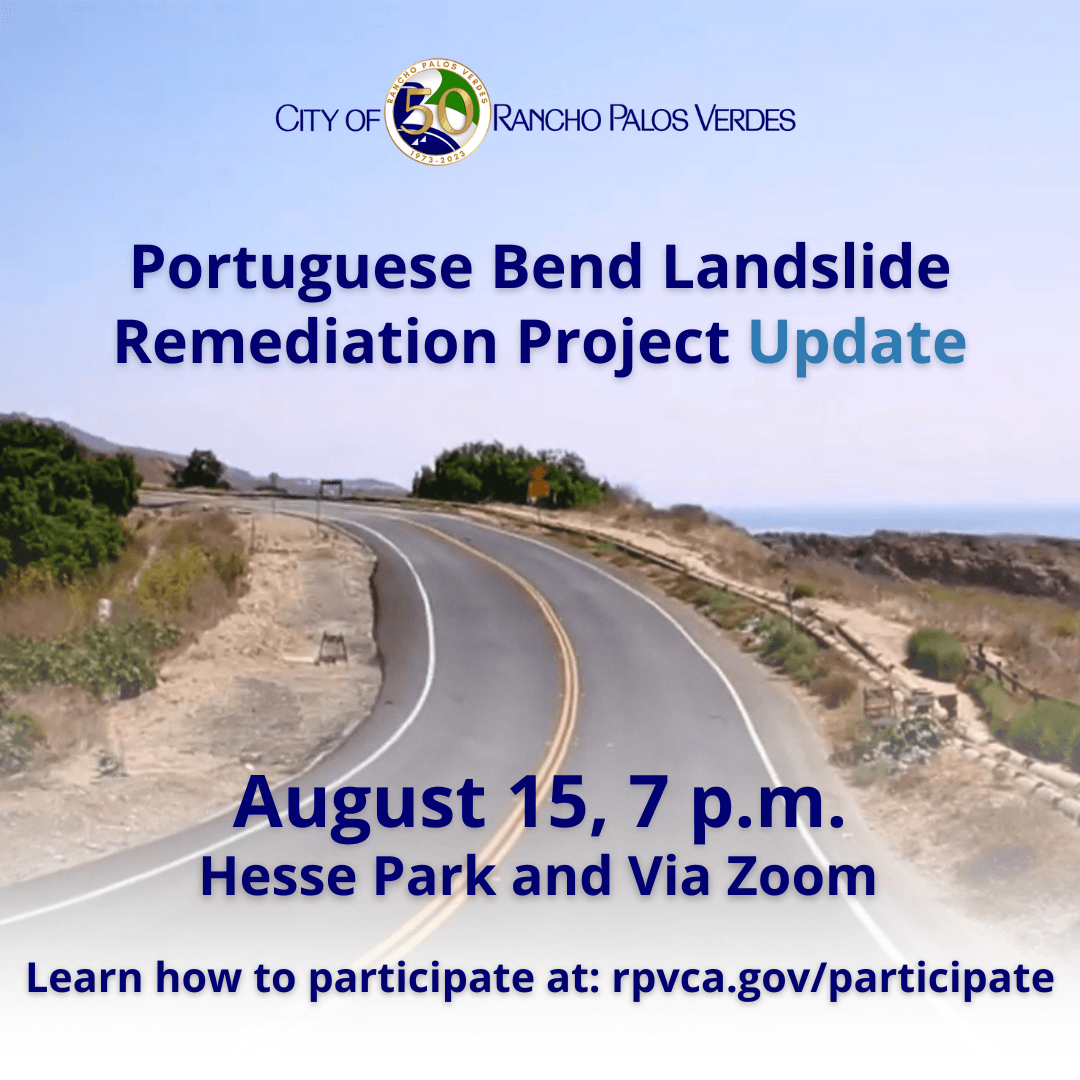 Portuguese Bend Landslide Remediation Project Update August 15, 7 pm Hesse Park and via Zoom