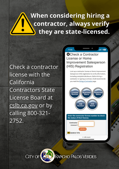 Always Verify Licenses When Considering Hiring a Contractor at cslb.ca.gov or call 800-321-2752.
