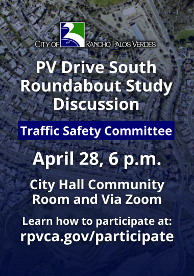 PV Drive South Roundabout Study Discussion. Traffic Safety Committee Meeting. April 28, 6 p.m. 