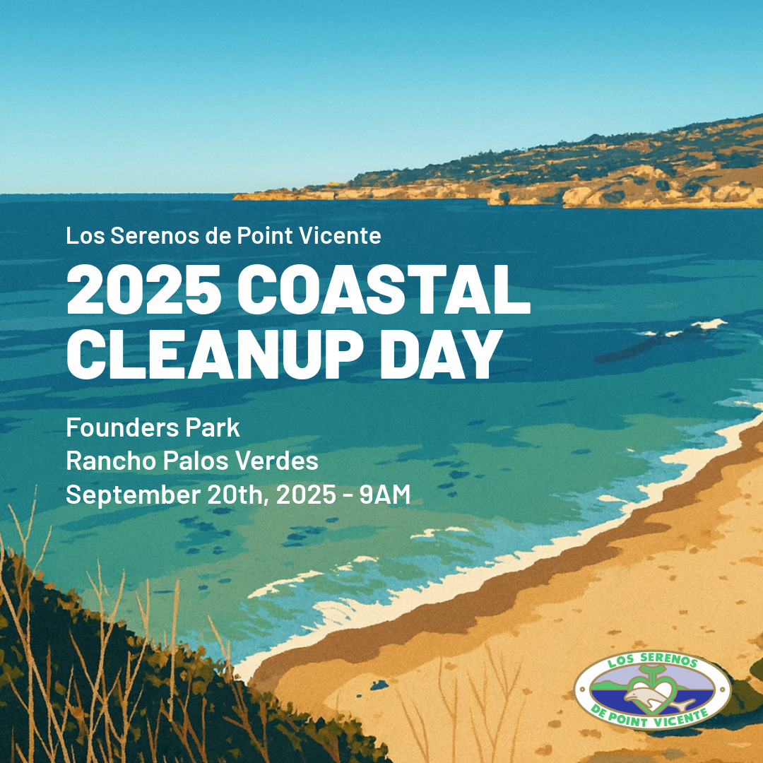 Los Serenos de Point Vicente 2025 Coastal Cleanup Day. Founders Park, RPV, September 20 at 9 am.